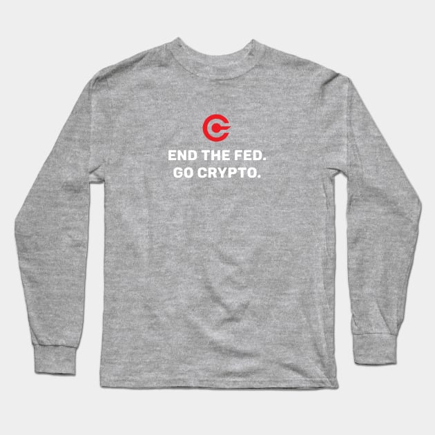 End the Fed. Go Crypto. Long Sleeve T-Shirt by Immunitee